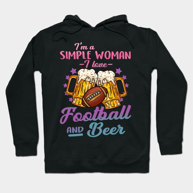 I'm A Simple Woman I Love Football And Beer Gift Hoodie by biNutz